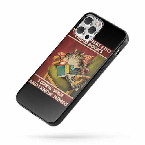 Cat That'S What I Do I Read Books I Drink Wine And I Know Things iPhone Case Cover