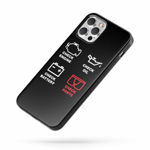 Check Engine Check Oil Check Battery Check Pants iPhone Case Cover