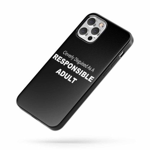 Cleverly Disguised As A Responsible Adult Funny Slogan iPhone Case Cover