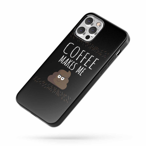 Coffee Makes Me Poop Funny Poop Emoji iPhone Case Cover