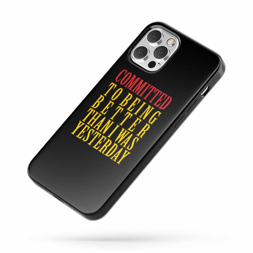 Committed To Being Better Than I Was Yesterday Inspiration Quote Colorful Font iPhone Case Cover
