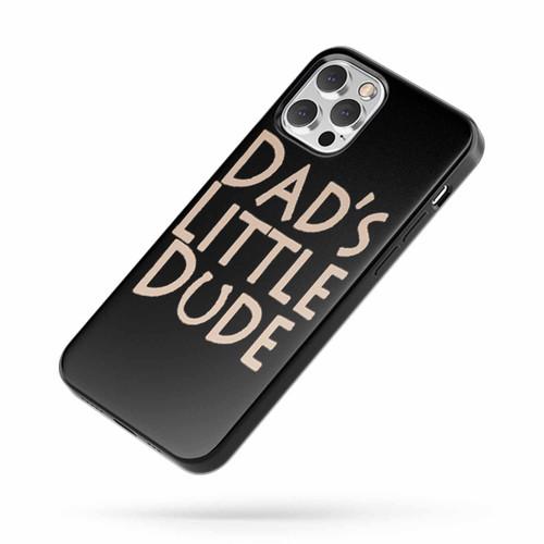 Dad'S Little Dude iPhone Case Cover