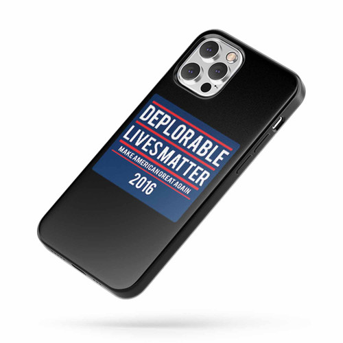 Deplorable Lives Matter I'M A Deplorable Deplorable Vote Trump Make American Great Again iPhone Case Cover
