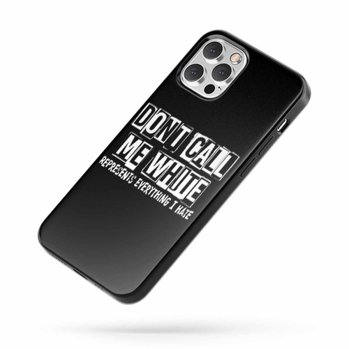 Don'T Call Me White iPhone Case Cover