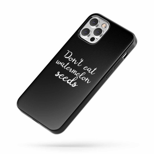 Don'T Eat Watermelon Seeds Quote iPhone Case Cover