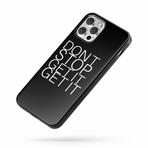 Dont Stop Get It Get It Workout Gym Funny Workout Music Lyric iPhone Case Cover