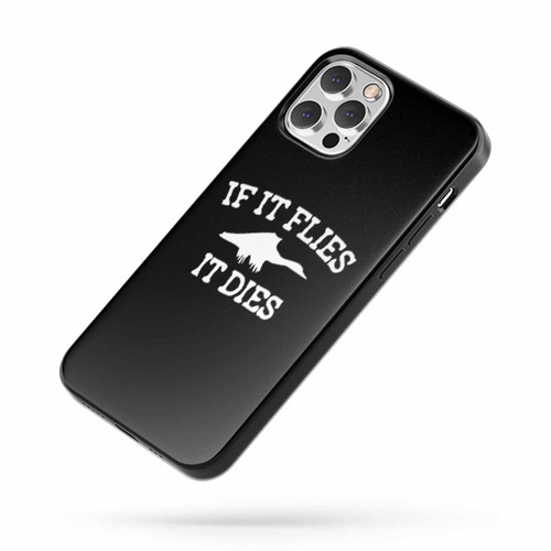 Duck Hunter If It Flies It Dies Funny iPhone Case Cover