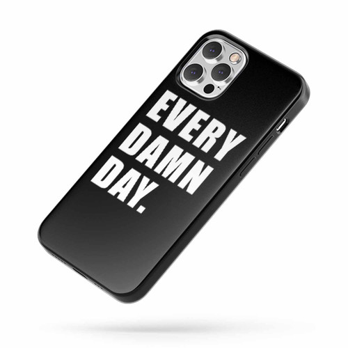 Every Damn Day iPhone Case Cover