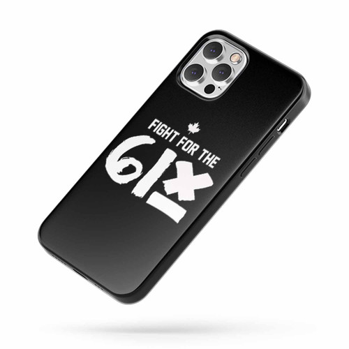Fight For The 6Ix iPhone Case Cover
