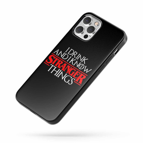 Game Of Thrones I Drink And I Know Things Stranger Things iPhone Case Cover