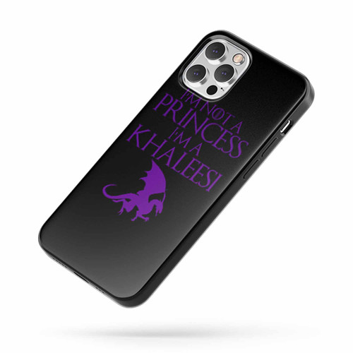 Game Of Thrones I'M Not Princess I'M Khaleesi Mother Of Dragon iPhone Case Cover