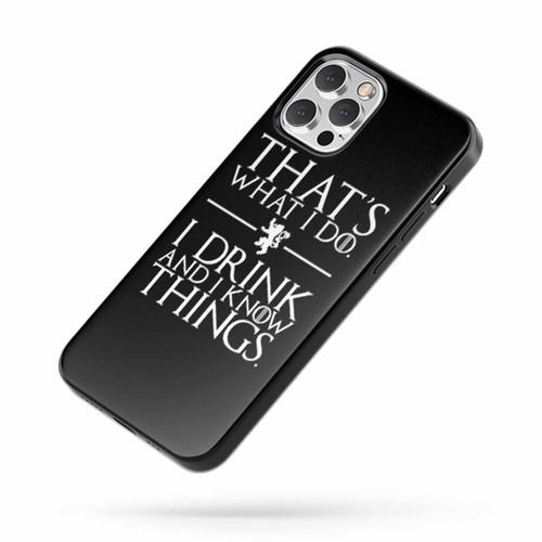 Game Of Thrones Shirt That'S What I Do I Drink And Know I Things Tyrion Lannister iPhone Case Cover