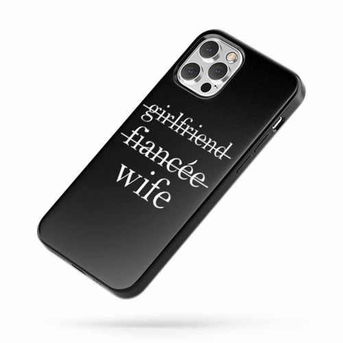 Girlfriend Fiancee Wife Just Marred Just Married iPhone Case Cover
