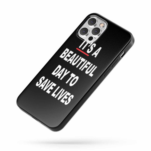 Grey'S Anatomy It'S A Beautiful Day To Save Lives Quotes Medical Humour iPhone Case Cover