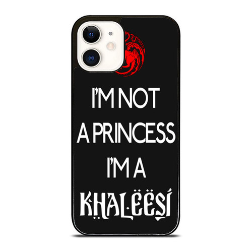 Game Of Thrones I'M Not A Princess I'M A Khaleesi 1 iPhone 12 Mini / 12 / 12 Pro / 12 Pro Max Case Cover