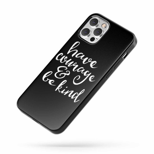 Have Courage & Be Kind Christian Faith iPhone Case Cover