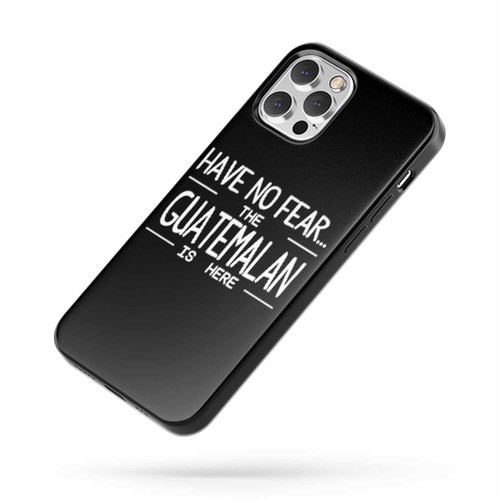 Have No Fear The Guatemalan Is Here iPhone Case Cover