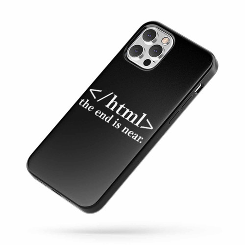 Html The End Is Near Programmer Developer iPhone Case Cover
