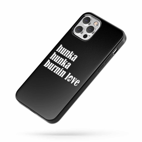 Hunka Hunka Burnin Love iPhone Case Cover