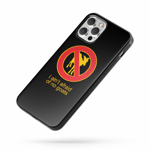I Ain'T Afraid Of No Goats iPhone Case Cover