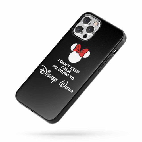 I Can'T Keep Calm I'M Going To Disney World iPhone Case Cover