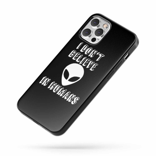 I Don'T Believe In Humans iPhone Case Cover