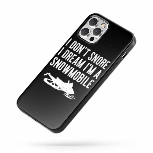 I Don'T Snore I Dream I'M A Snowmobile iPhone Case Cover