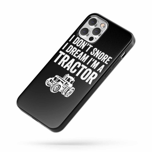 I Don'T Snore I Dream I'M A Tractor Funny Snoring Joke iPhone Case Cover