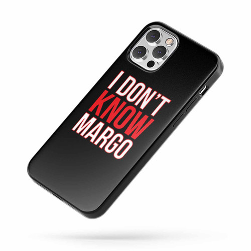 I Dont Know Margo iPhone Case Cover