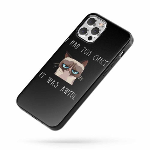 I Had Fun Once It Was Awful Funny Grumpy Cat Quotes iPhone Case Cover