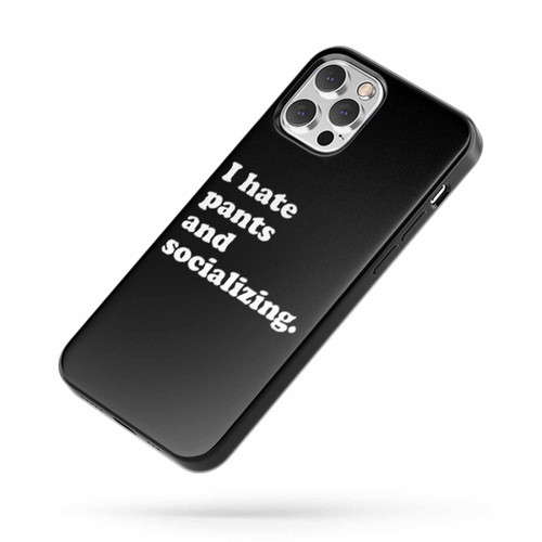 I Hate Pants And Socializing 2 iPhone Case Cover I Hate Pants And Socializing 2 iPhone Case Cover