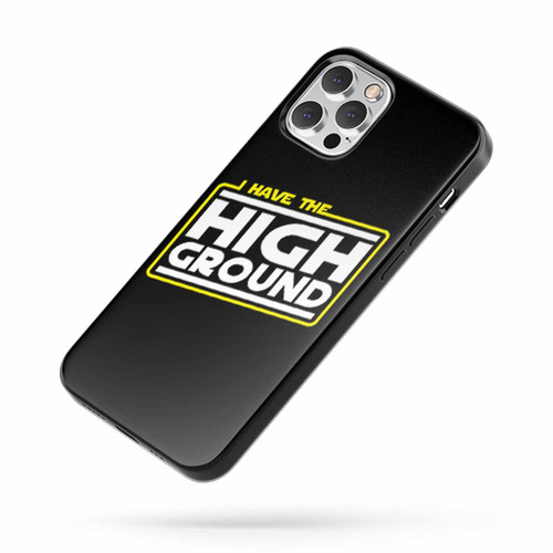 I Have The High Ground iPhone Case Cover