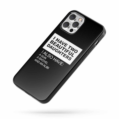 I Have Two Beautiful Daughters Funny iPhone Case Cover