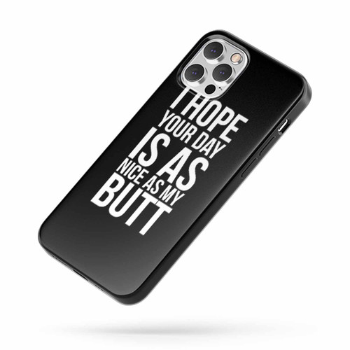 I Hope Your Day Is As Nice As My Butt Exercise Funny Sayings iPhone Case Cover