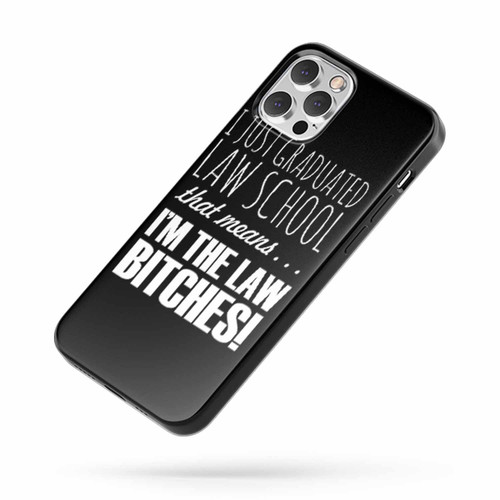 I Just Graduated Law School That Means I'M The Law Bitches iPhone Case Cover