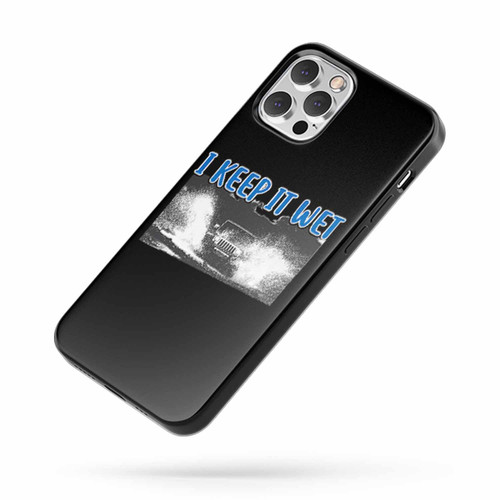 I Keep It Wet iPhone Case Cover