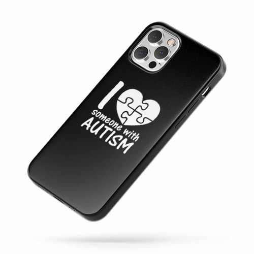 I Love Someone With Autism Cute Autism Awareness iPhone Case Cover