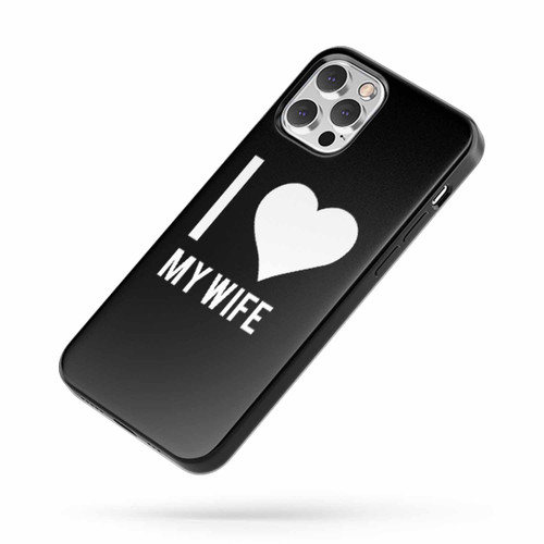 I Love Wife Funny Roamnic Wife Marriage iPhone Case Cover