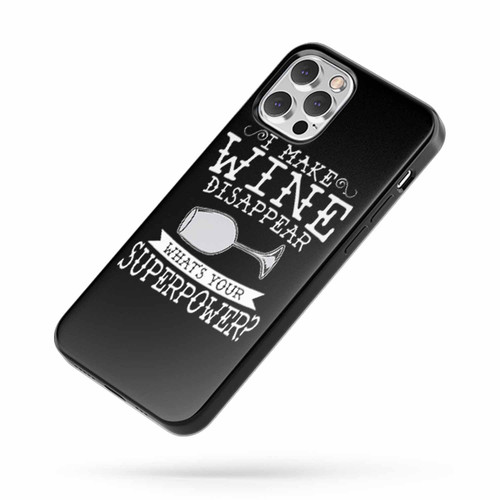 I Make Wine Disappear What'S Your Superpower iPhone Case Cover