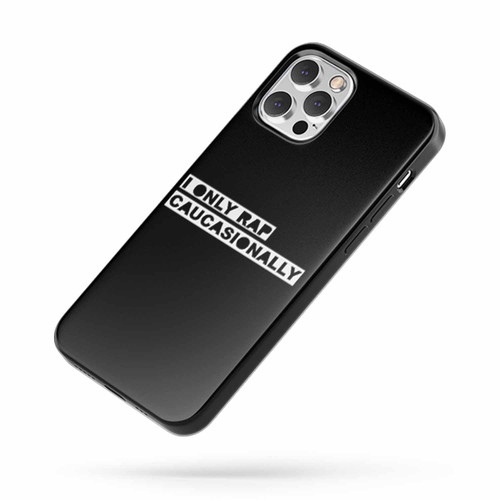 I Only Rap Caucasionally Rap Music iPhone Case Cover