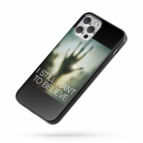 I Still Want To Believe iPhone Case Cover