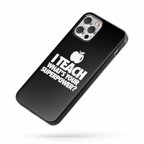 I Teach What'S Your Superpower Teacher Teaching Elementary Middle High School Whats iPhone Case Cover