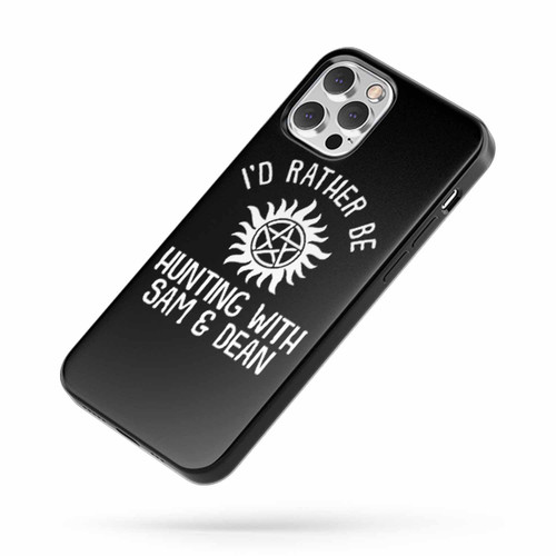 I'D Rather Be Hunting Supernatural Dean Winchester Sam Winchester Castiel iPhone Case Cover