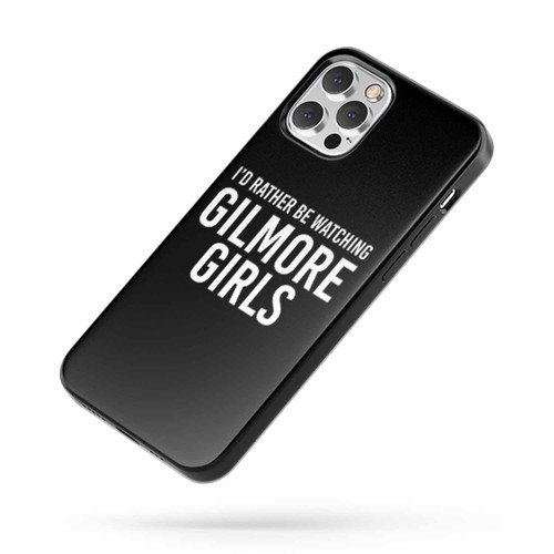 I'D Rather Be Watching Gilmore Girls iPhone Case Cover