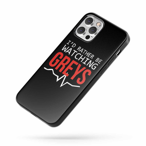I'D Rather Be Watching Greys Anatomy Fans iPhone Case Cover