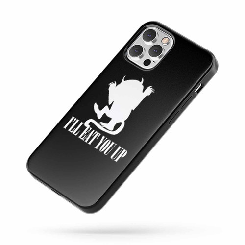 I'Ll Eat You Up iPhone Case Cover