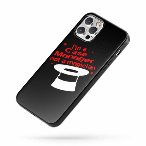 I'M A Case Manager Not A Magician iPhone Case Cover