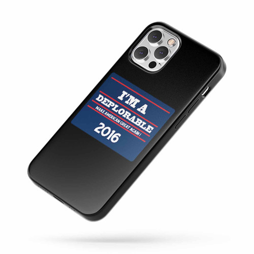I'M A Deplorable Deplorable Vote Trump iPhone Case Cover