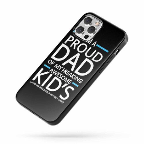 I'M A Proud Dad Of My Freaking Awesome Kids Funny iPhone Case Cover