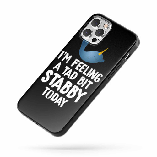 I'M Feeling A Tad Bit Stabby Today iPhone Case Cover